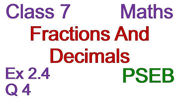 Q4 | Ex 2.4 | Class 7 | Chapter 2 | Fractions And Decimals | PSEB | Maths
