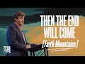 Faith mountains then the end will come  pastor allen jackson