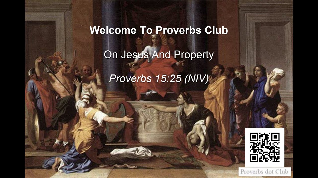 On Jesus And Property - Proverbs 15:25 - Youtube