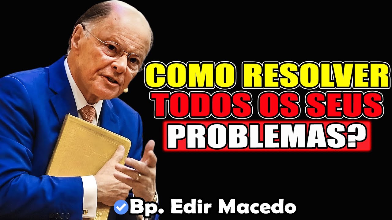 Como Resolver Todos Os Seus Problemas? - Bispo Edir Macedo 2026