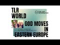 TLR World | God Moves In Eastern Europe