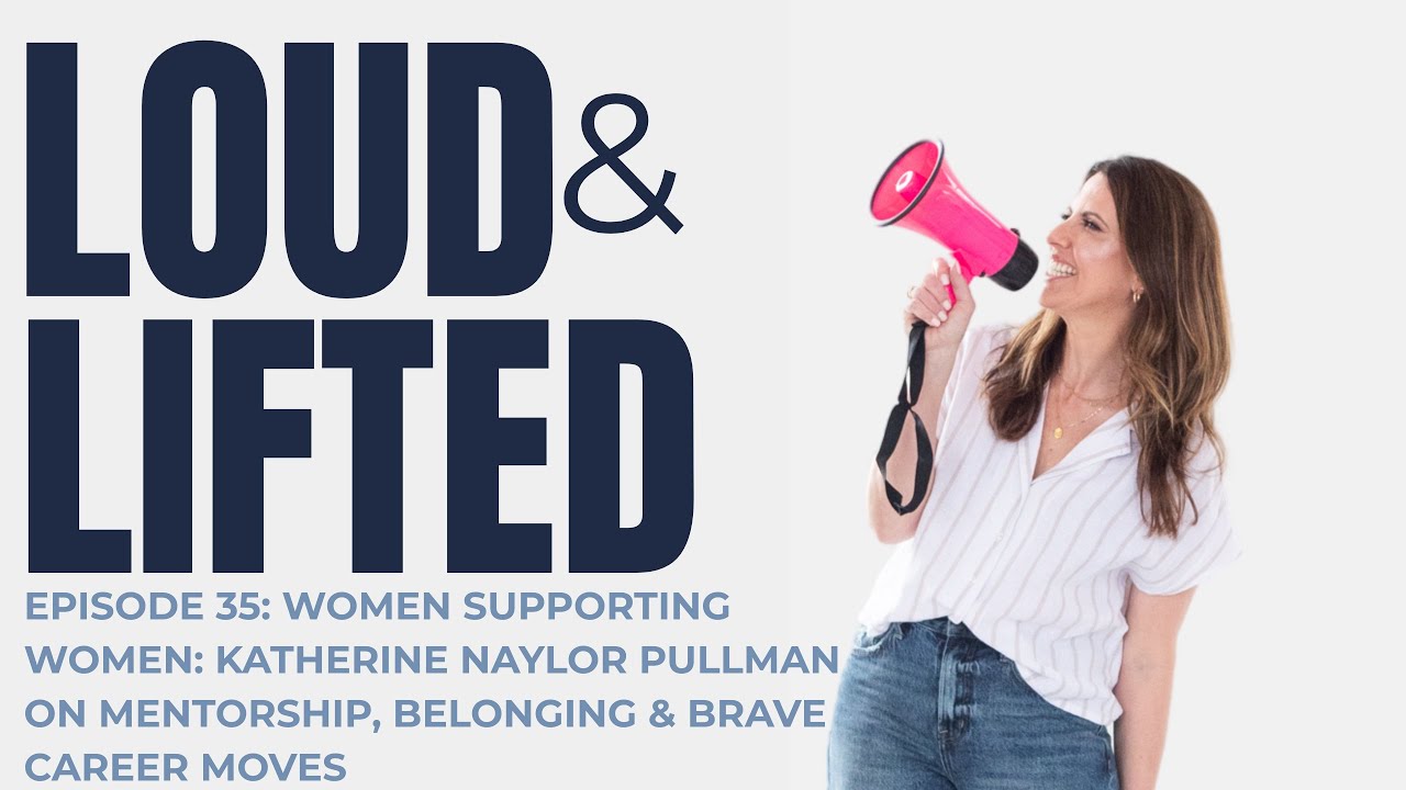 Women Helping Women: Katherine Naylor Pullman on Bold Career Moves and Mentorship