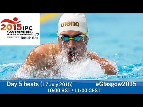 Day 5 heats | 2015 IPC Swimming World Championships, Glasgow