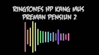 Ringtones HP Kang Mus Preman Pensiun 2