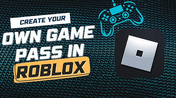 How To Create your Own Game Pass in Roblox step by step