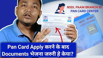 Is it necessary to send documents after applying for Pan Card? NSDL PAAM BRANCH IDE.