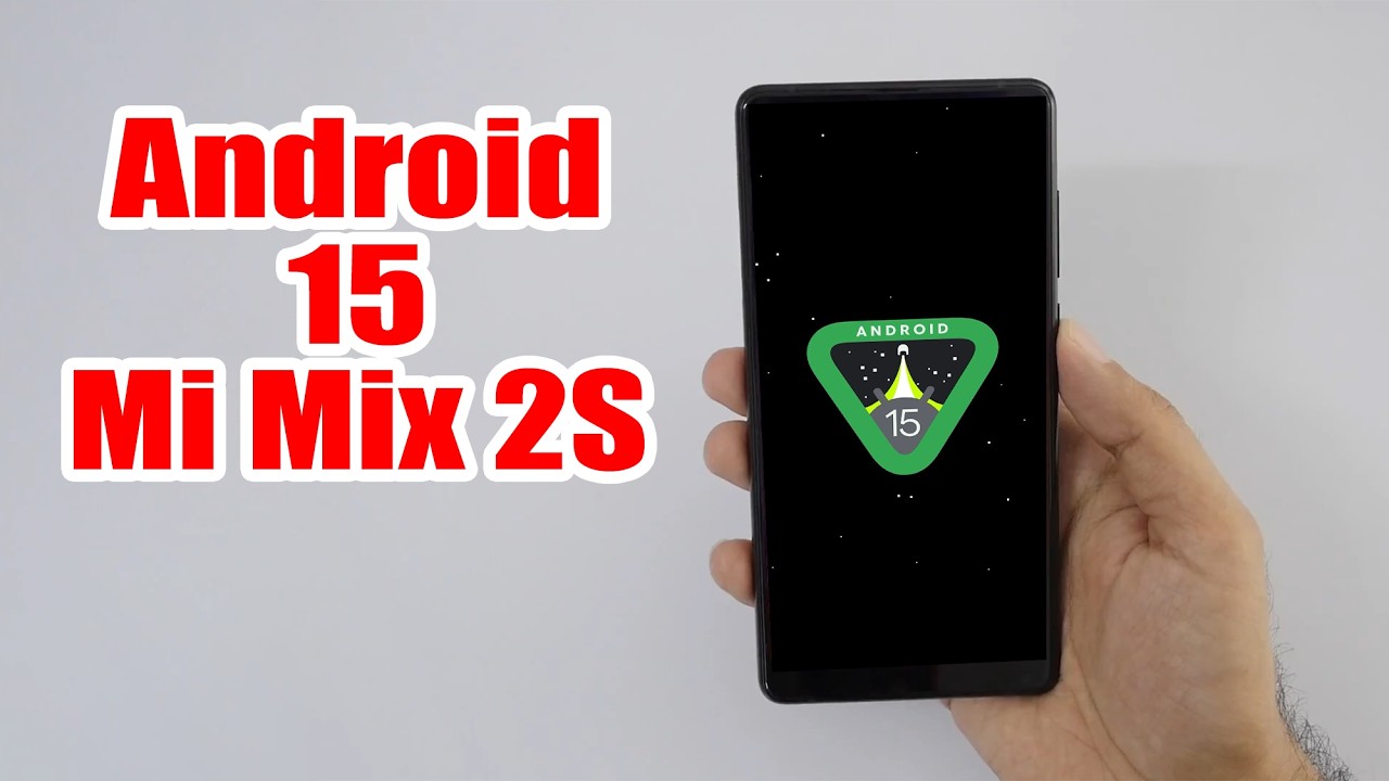 Install Android 15 on Mi Mix 2S (AOSP ROM) - How to Guide! - YouTube