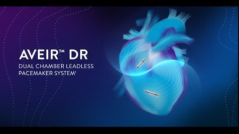Introducing AVEIR DR – The World’s First Dual Chamber Leadless Pacemaker System