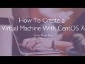 How To Create a Virtual Machine with CentOS