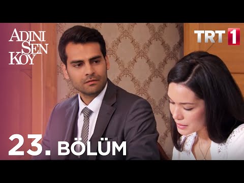 Adını Sen Koy 23. Bölüm