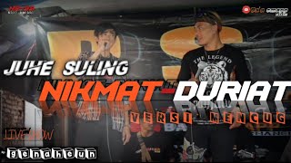 NIKMAT-DURIAT !!! agus juhe suling .versi mencug .!! ( live show )