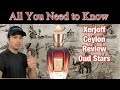 XERJOFF OUD STARS CEYLON REVIEW | ALL YOU NEED TO KNOW