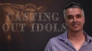 Livestream - Casting Out Idols: Part 1 - Steve Bjerking
