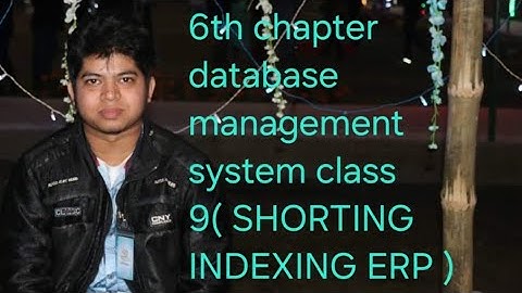 6th chapter database management system class 9 (Shorting indexing ERP)