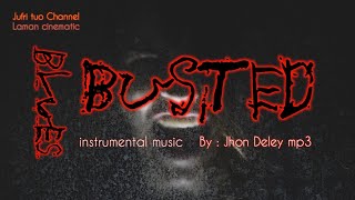 BUSTED by : Jhon Deley mp3 | best music instrumental | video cinematic footage