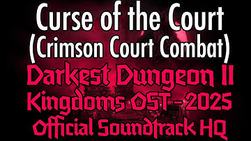 Darkest Dungeon II: KINGDOMS OST Curse of the Court (Crimson Court Combat) 2025 HQ Official