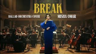 Break | Misha Omar | Ballad Orchestral Cover