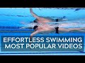 EFFORTLESS SWIMMING MOST POPULAR VIDEOS