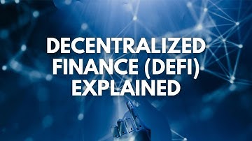 Decentralized Finance (DeFi) Explained: The Future Of Finance
