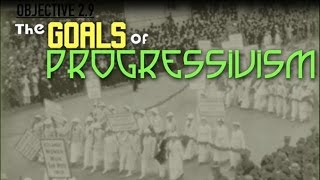 Objective 2.9 -- The Goals Of The Progressive Era