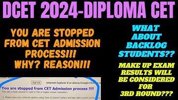 YOU ARE STOPPED FROM DCET ADMISSION PROCESS!!! |DCET 2024 |BACKLOG STUDENTS |MAKE UP EXAM RESULTS
