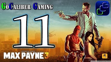 Max Payne 3 Walkthrough - Max Payne 3 Walkthrough Part 11 - Chapter 5: Alive If Not Exactly Well