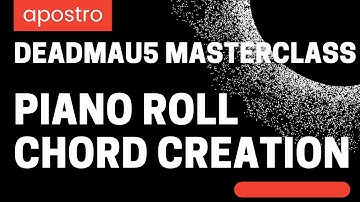 Deadmau5 Masterclass: Chord Progression with Piano roll
