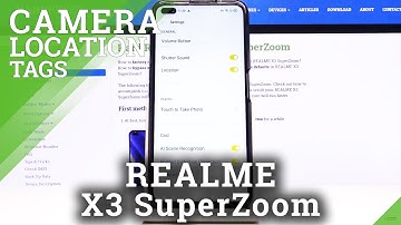 How to Add Camera Location Tags on REALME X3 SuperZoom – Camera Settings