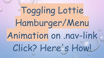 Toggling Lottie Hamburger/Menu Animation on .nav-link Click? Here