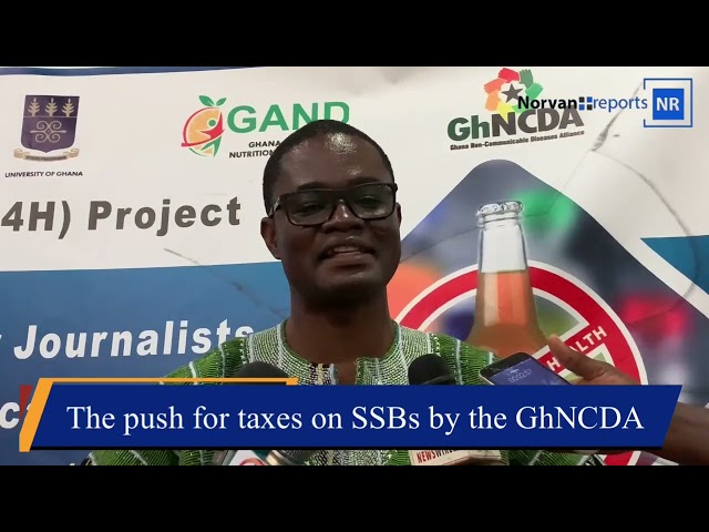 The push for taxes on SSBs by the GhNCDA