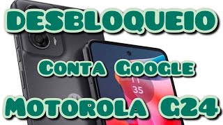 DESBLOQUEIO CONTA GOOGLE MOTOROLA G24 2026 🔓 REMOVER FRP FÁCIL E RÁPIDO (FUNCIONA)