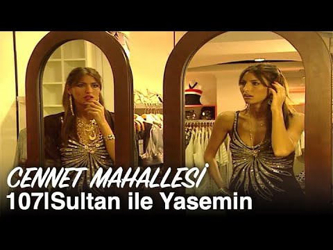 Sultan ile Yasemin karıştı! | Cennet Mahallesi 107. Bölüm