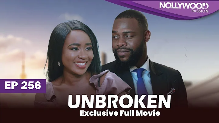UNBROKEN | S1 - E256 |  Uche Montana, Uzor Arukwe, Elma Mbadiwe and Efa Iwara New Nigerian Series