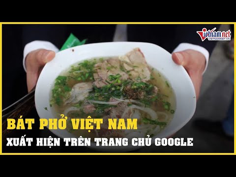 Video Hình ảnh phở Việt xuất hiện trên trang chủ của Google... - youtube