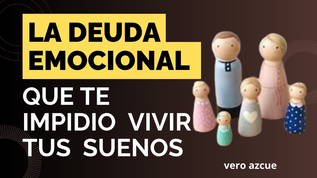 Que Deuda Emocional hizo que tus Suenos NUNCA se hicieran realidad? constelaciones familiares