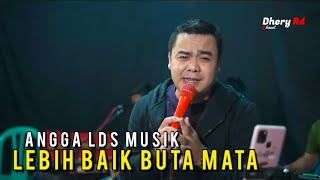 LEBIH BAIK BUTA MATA _ MEGGY Z _ COVER ANGGA LDS MUSIK