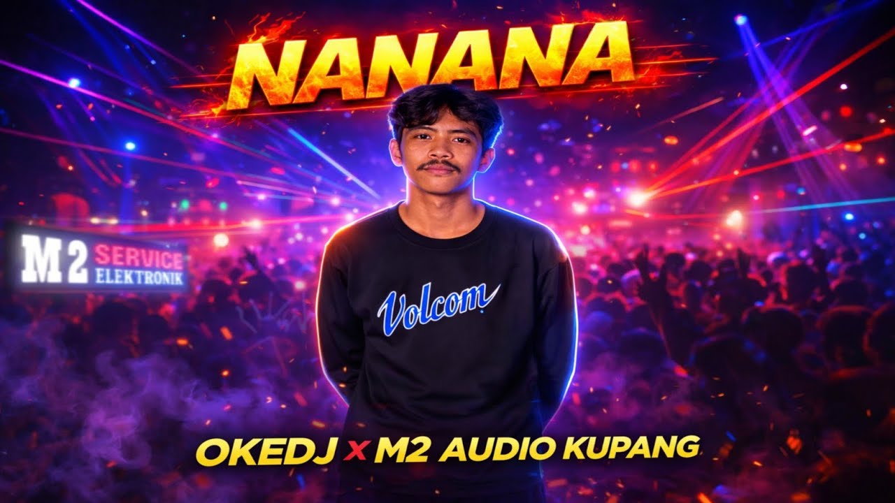 DJ TERBARU NANANA (OKEDJ_X_M2AUDIO KUPANG)