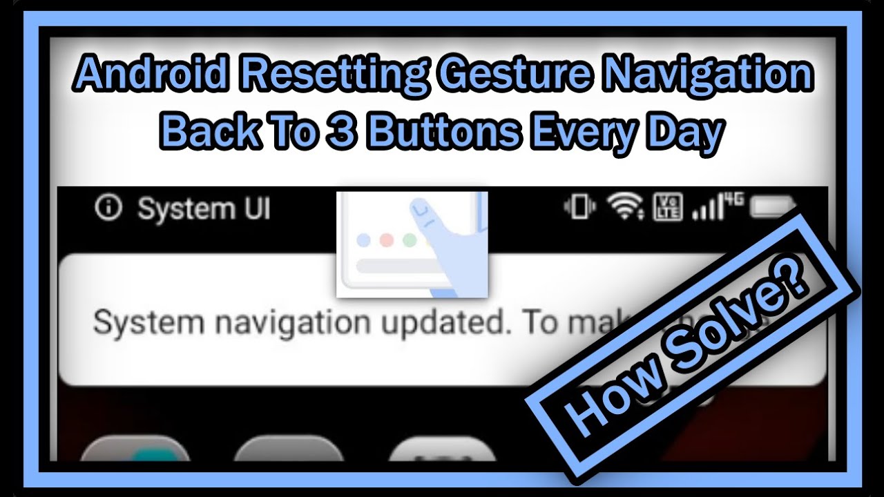 Android Resetting Gesture Navigation Back To 3 Buttons "System ...