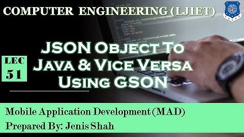 Lec-51_JSON Conversion Using GSON- Part - 1 | Mobile Application Development | Computer Engineering