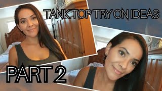 PART 2: TANK TOP TRY ON OUTFIT IDEAS/LONG TANK TOPS