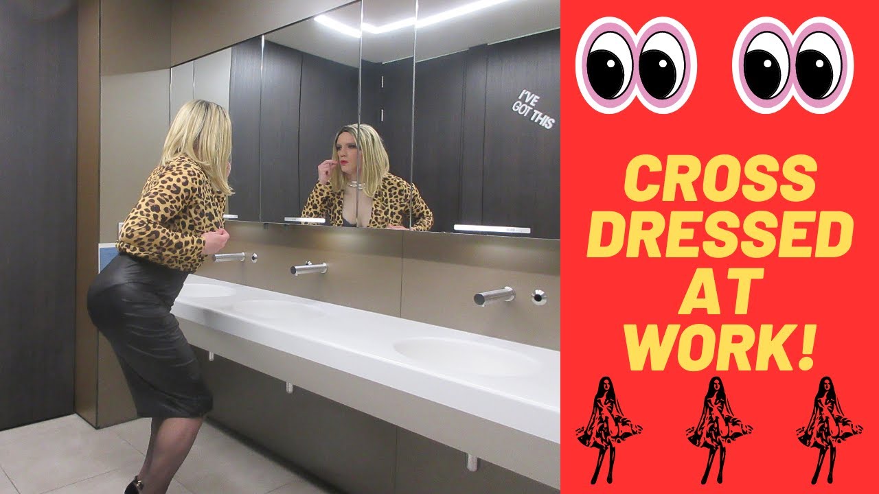 CROSSDRESSING at WORK!