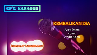 Tunjukan Kemana Langkahku Ini~Kembalikan Dia~Asep Irama cover Andri Khan Karaoke tanpa lirik