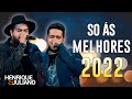 Henrique e Juliano - As Mais Tocadas do Henrique e Juliano 2022  - Top Sertanejo 2022