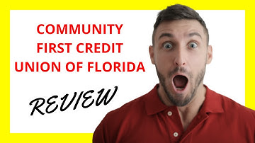 🔥 Community First Credit Union of Florida Review: Pros and Cons Unveiled