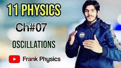 Oscillation physics class 11 | introduction chapter 7 | first year Physics