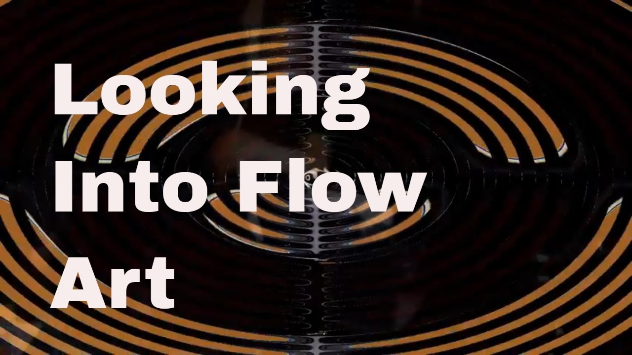 Looking In To Flow Art Youtube