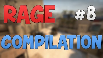 CS:GO - Rage Compilation #8!
