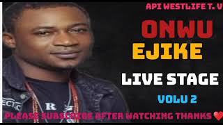 UNYAMI LIVE STAGE ONWU EJIKE