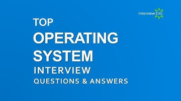 Operating System Interview Questions and Answers | Top OS Interview for freshers |
