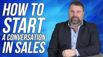 Conversation Starters How To Start A Conversation In Sales - Matthew Elwell